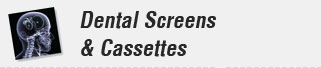 Dental Screens & Cassettes